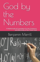 God by the Numbers: A Mathematical Foundation for the Existence and Necessity of the Triune God B0HFTJTYVK Book Cover