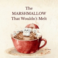 The Marshmallow That Wouldn't Melt B0GFBHFPZS Book Cover