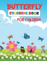 BUTTERFLY COLORING BOOK FOR CHILDREN: Butterfly coloring book for kids. Butterfly coloring pages for girls and boys B0959TWVX8 Book Cover