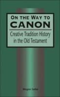 On the Way to Canon: Creative Tradition History in the Old Testament (Journal for the Study of the Old Testament Supplement) 1850759278 Book Cover