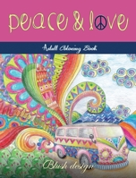 Peace and Love: Adult Coloring Book 1098696557 Book Cover