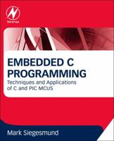 Embedded C Programming: Techniques and Applications of C and PIC MCUS 0128013141 Book Cover