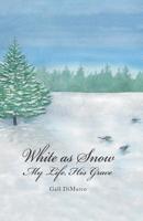 White As Snow : My Life, His Grace 1973659360 Book Cover