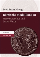 Romische Medaillons. Band 3: Marcus Aurelius Und Lucius Verus 3515136827 Book Cover