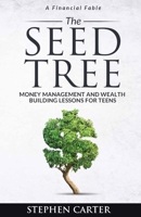 The Seed Tree: Money Management and Wealth Building Lessons for Teens 0578983192 Book Cover