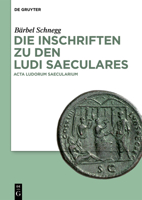 Die Inschriften Zu Den Ludi Saeculares: ACTA Augustea Et ACTA Severiana 311061331X Book Cover