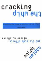 Cracking The Whip: Essays On Design And Its Side Effects 1563673908 Book Cover
