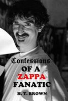 Confessions of a Zappa Fanatic 1481122118 Book Cover