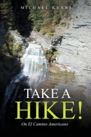 Take a Hike!: On El Camino Americano B0CCZXRSY1 Book Cover