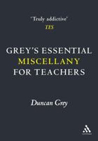 Grey's Essential Miscellany for Teachers 0826491405 Book Cover