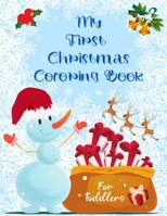 My First Christmas Coloring Book for Toddlers: Fun and Simple Designs with Santa Claus Reindeer, Snowmen, Elves and Trees. Perfect Gift for Boys and G B08NW3XB3M Book Cover