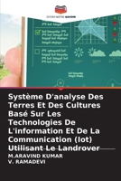 Système D'analyse Des Terres Et Des Cultures Basé Sur Les Technologies De L'information Et De La Communication (Iot) Utilisant Le Landrover (French Edition) 6630182405 Book Cover