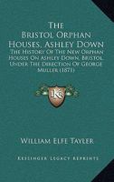 The Bristol Orphan Houses, Ashley Down 1022344005 Book Cover