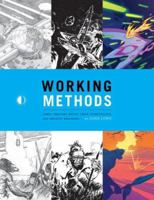 Working Methods: Comic Creators Detail Their Storytelling And Artistic Processes 189390573X Book Cover