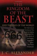 The Kingdom of the Beast and the End of the World: The Truth About the End 1932124535 Book Cover