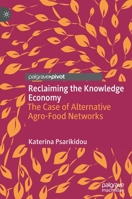 Reclaiming the Knowledge Economy: The Case of Alternative Agro-Food Networks 9811668426 Book Cover