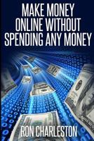 Make Money Online Without Spending Any Money 1974031020 Book Cover
