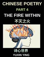 Chinese Poetry (Part 4)- The Fire Within, Unlocking Success and Resilience Chinese Poems for Ambition, Discipline, and Achieving Your Goals (Chinese Edition) B0H4V6GCDP Book Cover