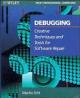 Debugging: Creative Techniques and Tools for Software Repair 047155829X Book Cover