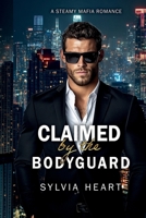 Claimed by the Bodyguard: A Steamy Mafia Romance (Claimed Series) B0FL7C3G6V Book Cover