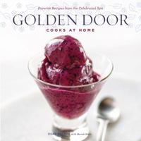 Golden Door Cooks at Home: Favorite Recipes from the Celebrated Spa 0307450791 Book Cover