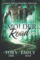 Smolder Road (Scorch Series Romance Thriller) 169611490X Book Cover