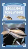 Breeding Egglayers (Practical Fishkeeper's Guide) 1860542662 Book Cover