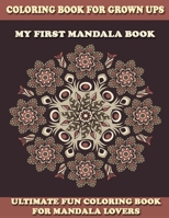 My First Mandala Book: Mandala Coloring Book For Beginners, Adult Mandalas Coloring Book, Thick Paper, Unique Mandala Art Designs, Gift For M B08P8HHF2P Book Cover