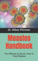 Measles Handbook: The Effective Guide On How To Treat Measles B09HJ9MMSV Book Cover