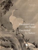 Fasziniert von der Natur / Fascinated by Nature: Landschaften, Pflanzen und Tiere in der Tradition chinesischer und japanischer Malerei aus der Sammlung Neumann-Ogando / Landscapes, Plants and Animals 3865688012 Book Cover