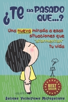 ¿Te ha pasado que...?: Una nueva mirada a esas situaciones que "atormentan" tu vida B08T73Y4P5 Book Cover