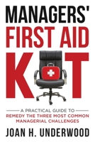 Managers' First Aid Kit: A Practical Guide to Remedy the Three Most Common Managerial Challenges 9769651702 Book Cover