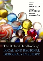 The Oxford Handbook of Local and Regional Democracy in Europe (Oxford Handbooks in Politics & International Relations) 0199650705 Book Cover