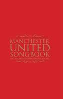 The Manchester United Songbook 1908695331 Book Cover