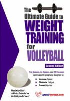 The Ultimate Guide To Weight Training For Volleyball (Ultimate Guide to Weight Training for Volleyball) (Ultimate Guide to Weight Training for Volleyball) ... Guide to Weight Training for Volleyball) 1932549366 Book Cover
