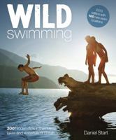 Wild Swimming: 300 Hidden Dips in the Rivers, Lakes and Waterfalls of Britain 0957157339 Book Cover