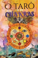 O Tarô e os Chakras: Libere seus bloqueios energéticos e emocionais, melhore sua energia vital, seu estado de ânimo e cure suas emoções com o tarô terapêutico. - Cura dos Chakras (Portuguese Edition) B0GQCRP5LJ Book Cover
