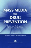 Mass Media and Drug Prevention: Classic and Contemporary Theories and Research (Claremont Symposium on Applied Social Psychology) 0805834788 Book Cover