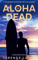 Aloha Is Dead: A Thrilling Murder Mystery Set in Hawaii (A Koa Banks & Kate Winslow Mystery, Book 1) B0DBQPFHGQ Book Cover