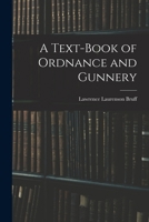 A Text-Book of Ordnance and Gunnery 1016337728 Book Cover