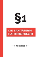 Paragraf 1 - Die Sanitäterin hat immer Recht: Notizbuch als Geschenk für eine Sanitäterin - A5 / liniert - Rettungssanitäter Notärztin Geschenke zum Geburtstag oder Weihnachten (German Edition) B083XVF5VJ Book Cover