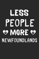 Less People More Newfoundlands: Lined Journal, 120 Pages, 6 x 9, Funny Newfoundland Gift Idea, Black Matte Finish (Less People More Newfoundlands Journal) 1673457339 Book Cover