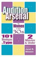 Audition Arsenal For Women In Their 30's: 101 Monologues by Type, 2 Minutes & Under (Monologue Audition Series) (Monologue Audition Series) 1575253984 Book Cover