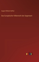 Das Europ�ische V�lkerrecht Der Gegenwart (Classic Reprint) 1172794707 Book Cover