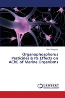 Organophosphorus Pesticides & Its Effects on AChE of Marine Organisms 6139584728 Book Cover