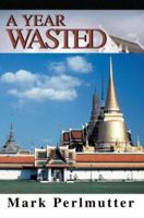 A Year Wasted 0595318495 Book Cover