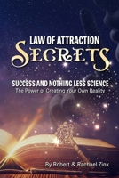 Law of Attraction Secrets: Success and Nothing Less Science 0990825043 Book Cover