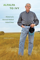 Alfalfa to Ivy: Memoir of a Harvard Medical School Dean 1551957000 Book Cover