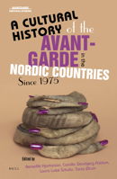 A Cultural History of the Avant-Garde in the Nordic Countries Since 1975 9004444564 Book Cover