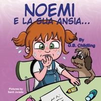 Noemi e la sua ansia: Libro illustrato per bambini, la gestione dell'ansia, sentimenti ed emozioni forti, adatto a bambini di età 3 5 anni e ... abilità di Noemi 3) (Italian Edition) B08K41YDVJ Book Cover